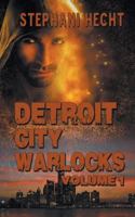 Detroit City Warlocks: Volume 1 1944770372 Book Cover