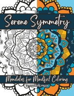 Serene Symmetry: Mandalas for Mindful Coloring B0C916XBK4 Book Cover