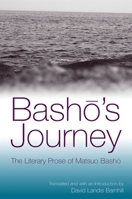 Basho's Journey: The Literary Prose Of Matsuo Basho 0791464148 Book Cover