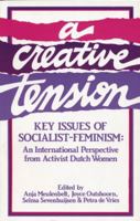 A Creative Tension: Key Issues of Socialist-Feminsm: An International Perspective from Activist Dutch Women 0896082369 Book Cover