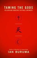 Taming the Gods: Religion and Democracy on Three Continents 0691134898 Book Cover