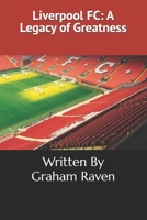 Liverpool FC: A Legacy of Greatness B0DWX84FN3 Book Cover
