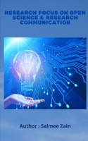 Research Focus on Open Science And Research Communication B0B9R2J4T5 Book Cover