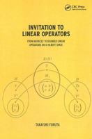 Invitation to Linear Operators: From Matrices to Bounded Linear Operators on a Hilbert Space 1138442011 Book Cover