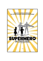 Superhero in Disguise: Interactive workbook addressing the 18 most common behavioral issues today! 1304095835 Book Cover
