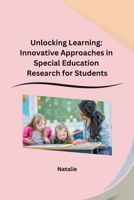 Unlocking Learning: Innovative Approaches in Special Education Research for Students B0CPT9P619 Book Cover