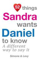 52 Things Sandra Wants Daniel To Know: A Different Way To Say It 1511932902 Book Cover