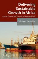 Delivering Sustainable Growth in Africa: African Farmers and Firms in a Changing World 113737781X Book Cover