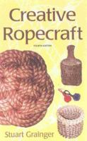 Creative Ropecraft 1574091158 Book Cover