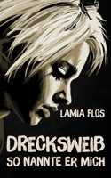 Drecksweib: So nannte er mich B0CKTTQ29S Book Cover
