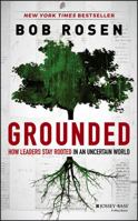 Grounded: How Leaders Stay Rooted in an Uncertain World 1118680774 Book Cover