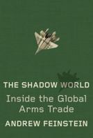 The Shadow World: Inside The Global Arms Trade 0374208387 Book Cover