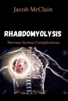 Rhabdomyolysis: Nervous System Complications B0CST6HB86 Book Cover