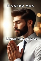 Livrai-Nos Do Mal: Como Monitorar OS Pensamentos, Sentimentos E Emo��es 1549624504 Book Cover