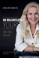Be Relentlessly Yourself 1735409332 Book Cover