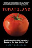 Tomatoland: How Modern Industrial Agriculture Destroyed Our Most Alluring Fruit 1449401090 Book Cover