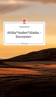 Afrika Anden Alaska -Encounter-. Life is a Story - story.one 3990878638 Book Cover
