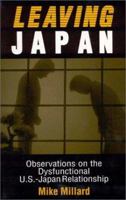 Leaving Japan: Observations on the Dysfunctional U.S.-Japan Relationship 0765606607 Book Cover