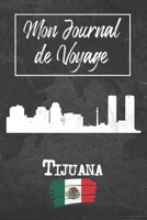 Mon Journal de Voyage Tijuana: 6x9 Carnet de voyage I Journal de voyage avec instructions, Checklists et Bucketlists, cadeau parfait pour votre séjour ... et pour chaque voyageur. (French Edition) 1679337580 Book Cover