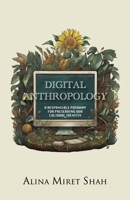 DIGITAL ANTHROPOLOGY a responsible pathway for preserving our cultural identity 1506911226 Book Cover