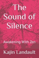 The Sound of Silence: Awakening With Zen B0FL2N4C5X Book Cover