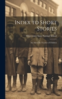 Index to Short Stories: An Aid to the Teacher of Children 1022066595 Book Cover