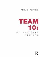 Team 10: An Archival History 0415780764 Book Cover
