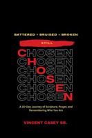 Battered + Bruised + Broken — Still Chosen: A 30-Day Journey of Scripture, Prayer, and Remembering Who You Are 1955418209 Book Cover