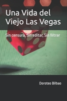 Una vida de Viejo Las Vegas: Sin censura, sin editar, sin filtrar B0CR7LQCH3 Book Cover