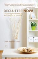 Declutter Now!: Uncovering the Hidden Joy and Freedom in Your Life 1620201038 Book Cover
