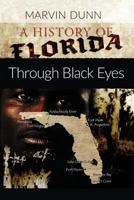 A History of Florida: Through Black Eyes 1519372671 Book Cover