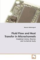 Fluid Flow And Heat Transfer In Microchannels: Analytical Review, Theories And Numerical Study 3639234561 Book Cover