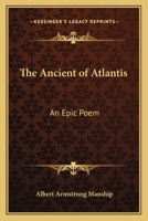 The Ancient of Atlantis: An Epic Poem 1018261087 Book Cover