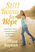 Still Room for Hope: A Survivor's Story of Sexual Assault, Forgiveness, and Freedom 1455553832 Book Cover