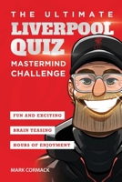 The Ultimate Liverpool Quiz: Mastermind Challenge 191420090X Book Cover