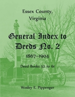 Essex County, Virginia General Index to Deeds No. 2, 1867-1904, Deed Books 52 to 61 1556137338 Book Cover