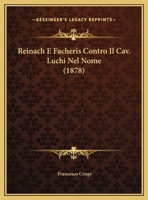 Reinach E Facheris Contro Il Cav. Luchi Nel Nome 1279723521 Book Cover