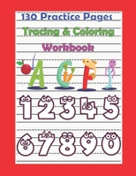 130 Practice Pages Tracing & Coloring Workbook: Alphabet & Number Writing Practice Book for Kids/Toddler with all the fun of Coloring, 130 pages, 8.5x11 inches B08DC1P35G Book Cover
