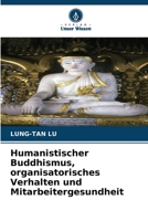 Humanistischer Buddhismus, organisatorisches Verhalten und Mitarbeitergesundheit (German Edition) 6208905249 Book Cover