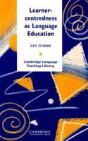 Learner-Centredness as Language Education (Cambridge Language Teaching Library) 0521485606 Book Cover