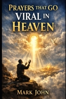 Prayers That Go Viral In Heaven B0GPNM6TYR Book Cover