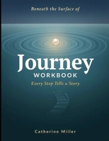 Beneath The Surface Of Journey: Every Steps Tells A Story B0HDMK24DN Book Cover
