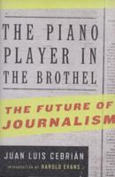 The Piano Player in the Brothel: The Future of Journalism 0715639773 Book Cover