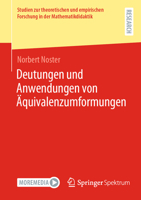 Deutungen und Anwendungen von Äquivalenzumformungen (Studien zur theoretischen und empirischen Forschung in der Mathematikdidaktik) 3658432799 Book Cover