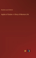 Apples of Sodom. A Story of Mormon Life 3385329841 Book Cover