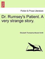 Dr. Rumsey's Patient. A very strange story. 1241237786 Book Cover