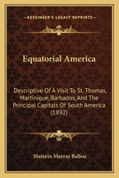 Equatorial America, Descriptive of a Visit to St. Thomas, 1530464641 Book Cover