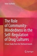 The Role of Community-Mindedness in the Self-Regulation of Drug Cultures: A Case Study from the Shetland Islands 9400792174 Book Cover