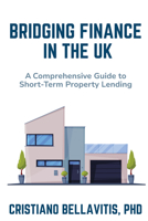 Bridging Finance in the UK : A Comprehensive Guide to Short-Term Property Lending 1637428820 Book Cover