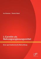 L-Carnitin als Nahrungsergänzungsmittel: Eine sportmedizinische Betrachtung 3842879695 Book Cover